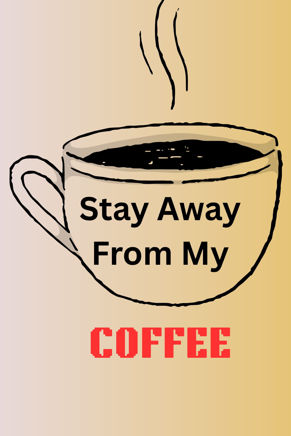 Stay Away from my Coffee Card