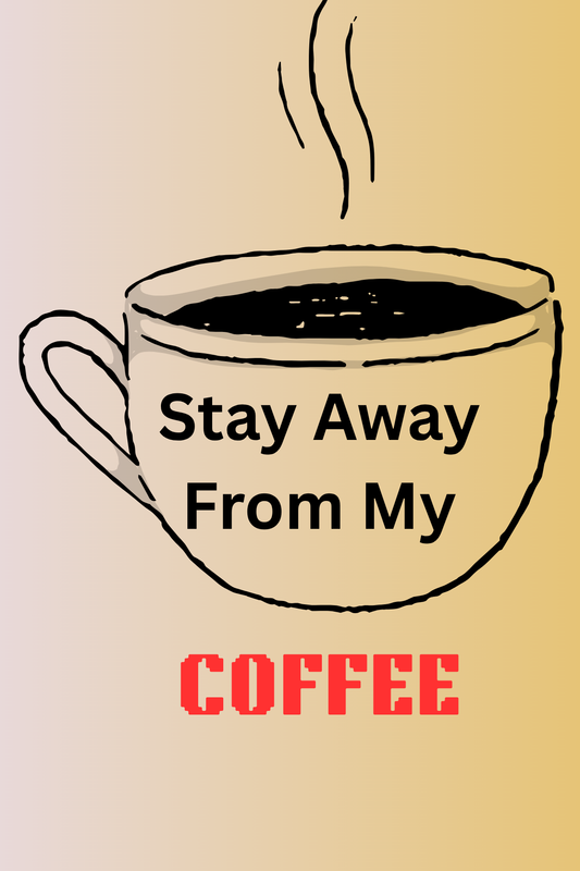 Stay Away from my Coffee Card